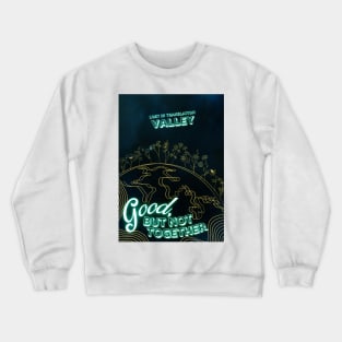 Valley Band Merch - Good, But Not Together Art Crewneck Sweatshirt